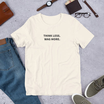 Think Less. Wag More. Dog Lover Tee | THiNK LiKE A DOG® - THiNK LiKE A DOG®