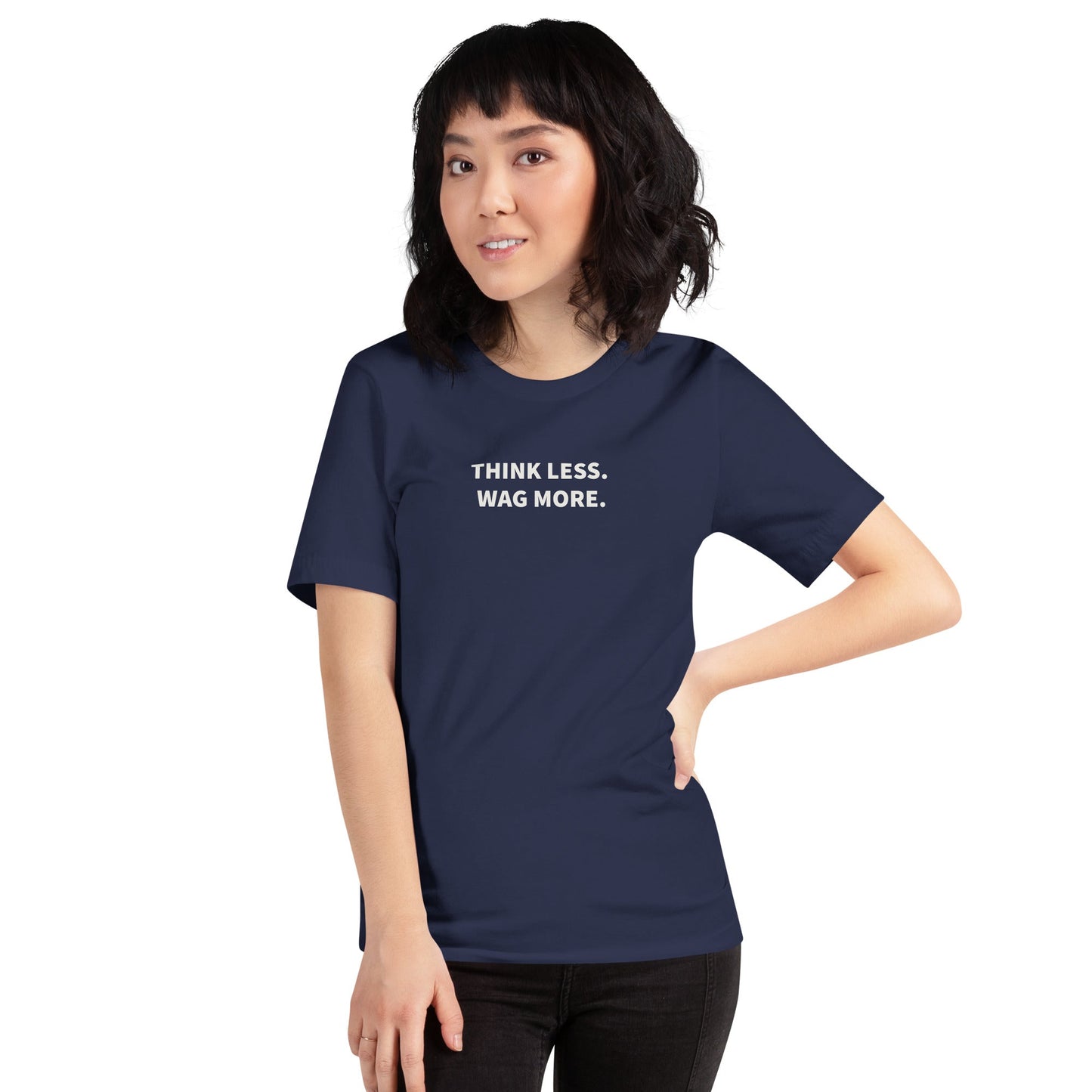Think Less. Wag More. Dog Lover Tee | THiNK LiKE A DOG® - THiNK LiKE A DOG®