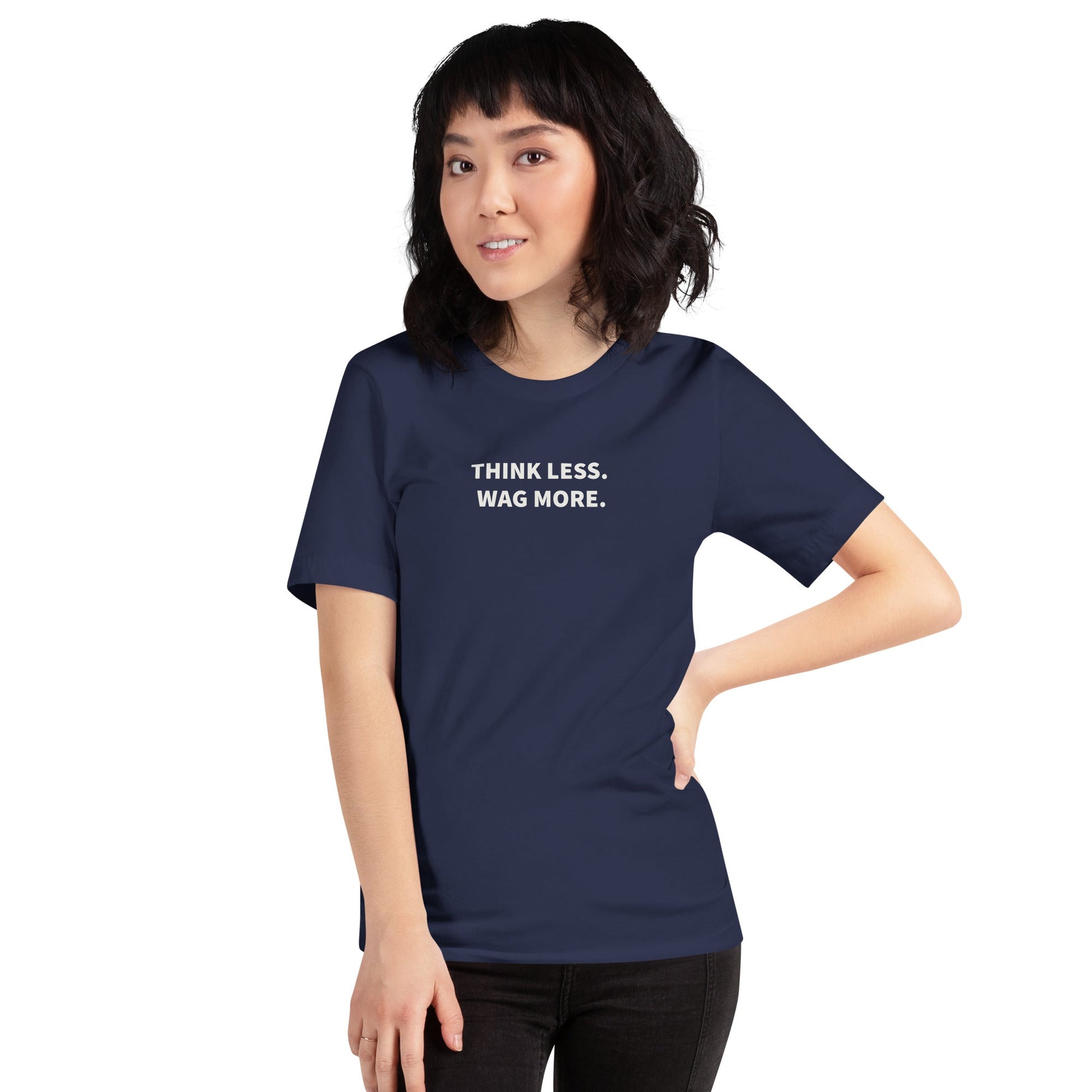 Think Less. Wag More. Dog Lover Tee | THiNK LiKE A DOG® - THiNK LiKE A DOG®