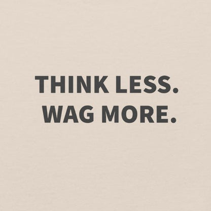 Think Less. Wag More. Tee — Natural unisex tee | THiNK LiKE A DOG®