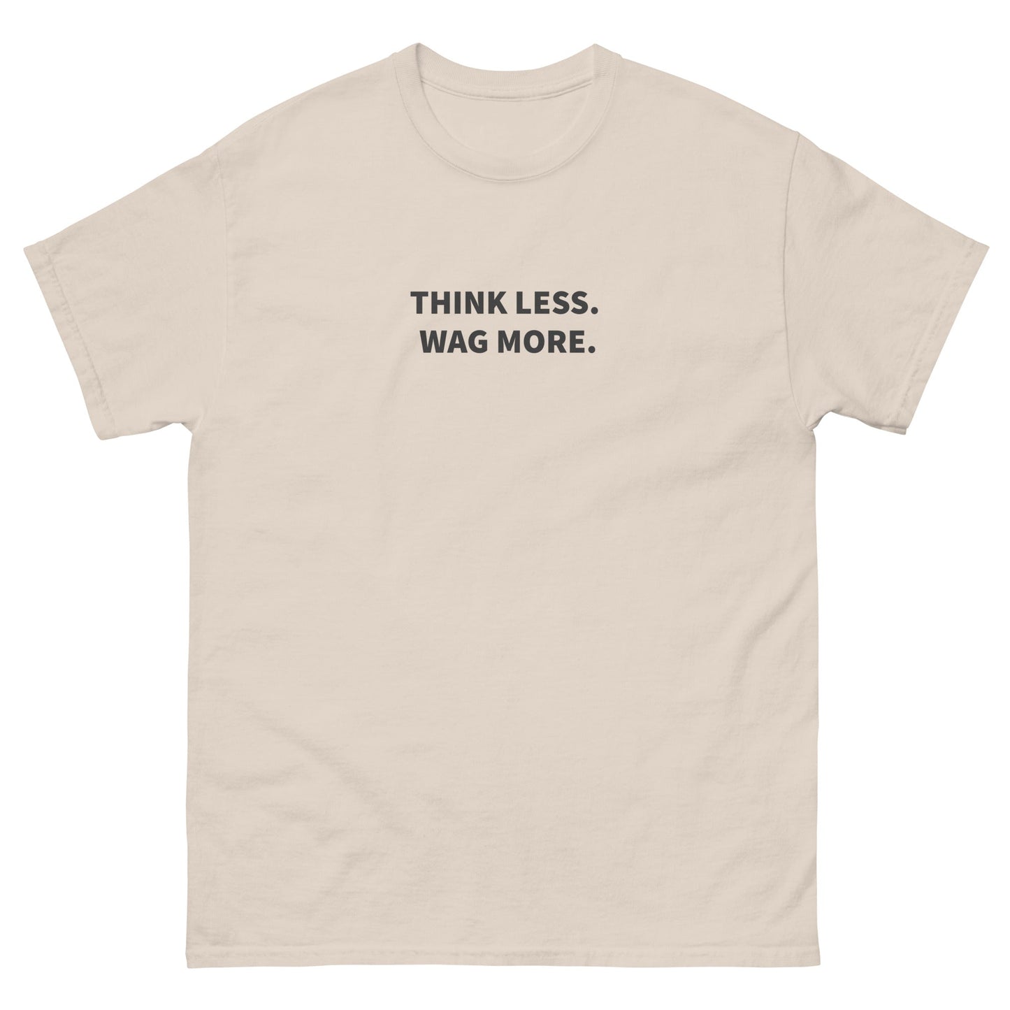 Think Less. Wag More. Tee — Natural unisex tee | THiNK LiKE A DOG®