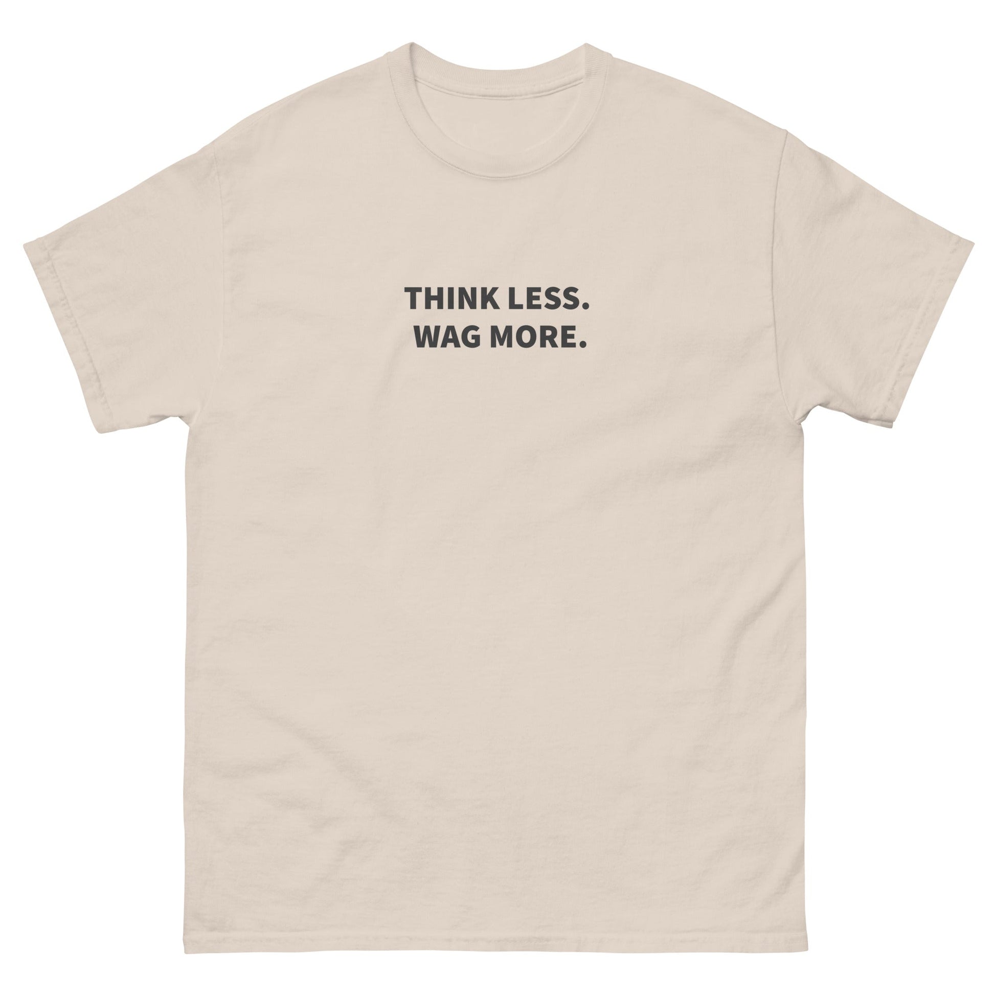Think Less. Wag More. Tee — Natural unisex tee | THiNK LiKE A DOG®