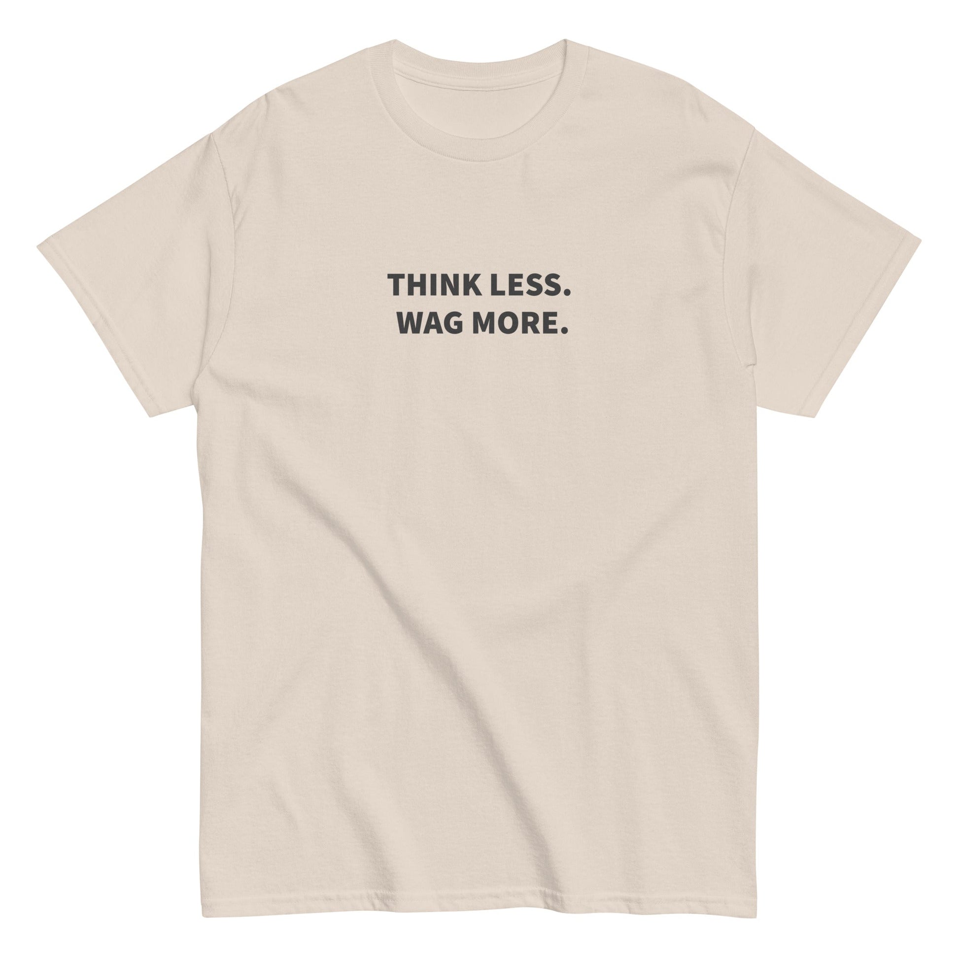 Think Less. Wag More. Tee — Natural unisex tee | THiNK LiKE A DOG®