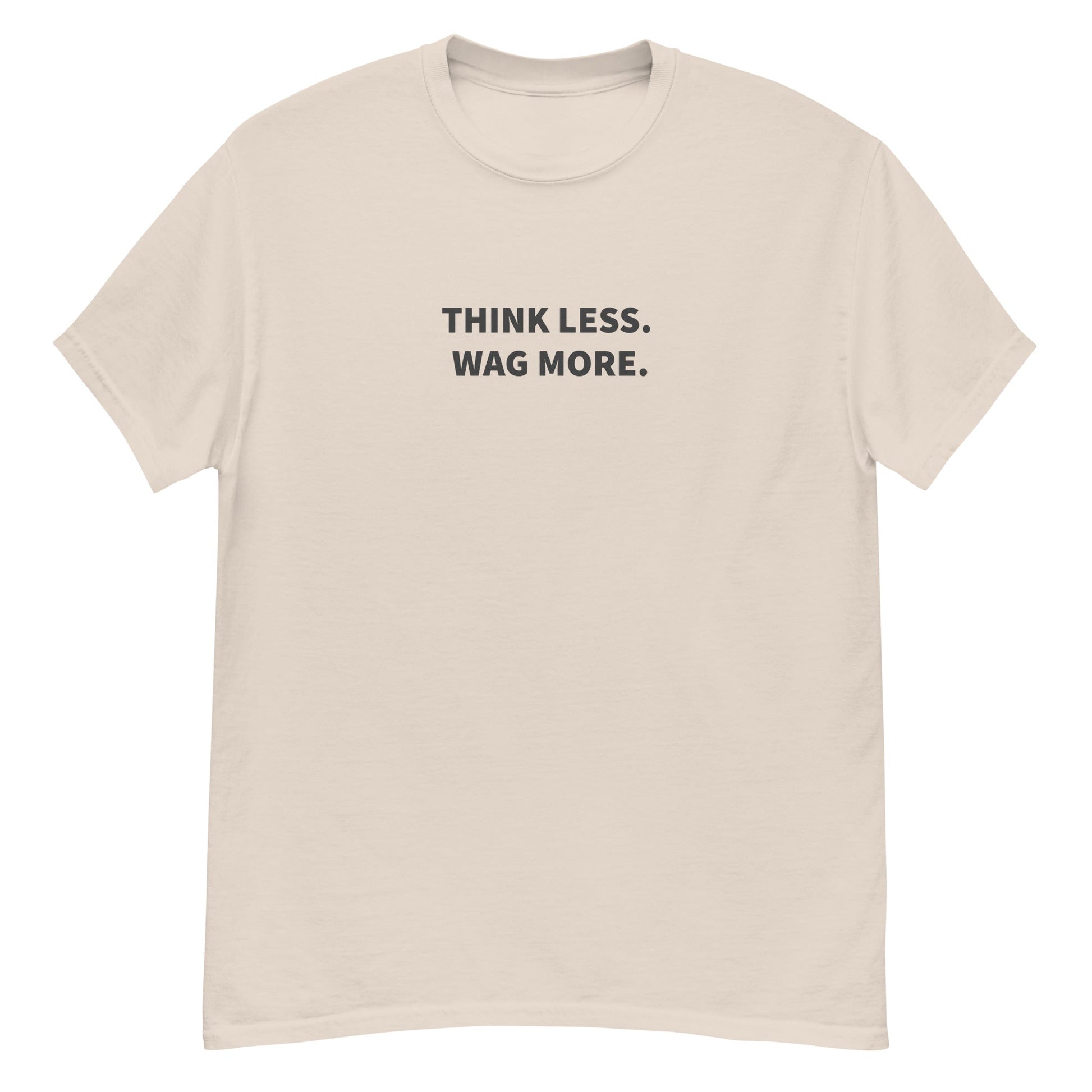 Think Less. Wag More. Tee — Natural unisex tee | THiNK LiKE A DOG®