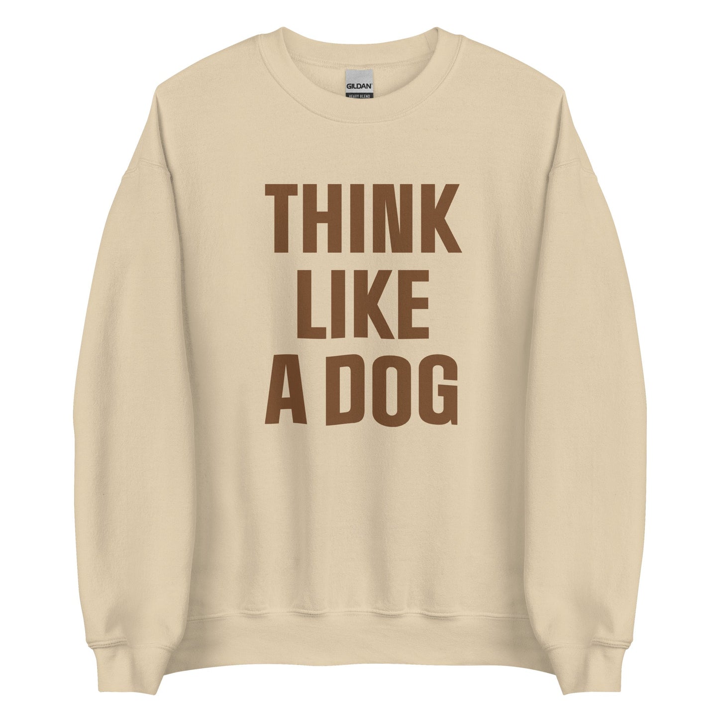 Think Like a Dog Crew Neck | Earth - Toned Inspirational Sweatshirt for Dog Lovers - THiNK LiKE A DOG®