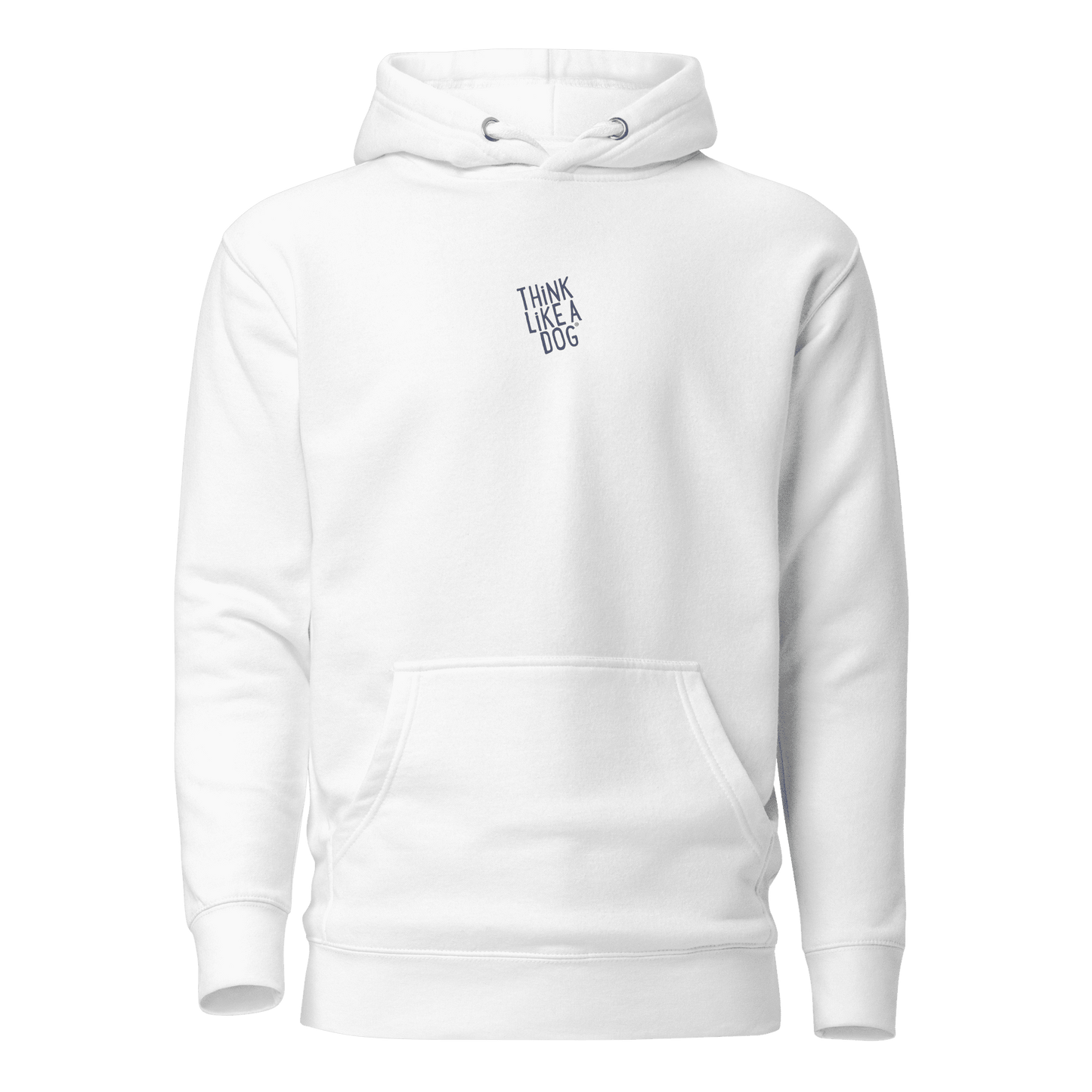 The THiNK LiKE A DOG® Think Like a Dog Hoodie — Everyday Comfort is a cozy unisex white hoodie with a front pocket, hood, and “THINK LIKE A DOG” printed in small black uppercase letters on the chest.