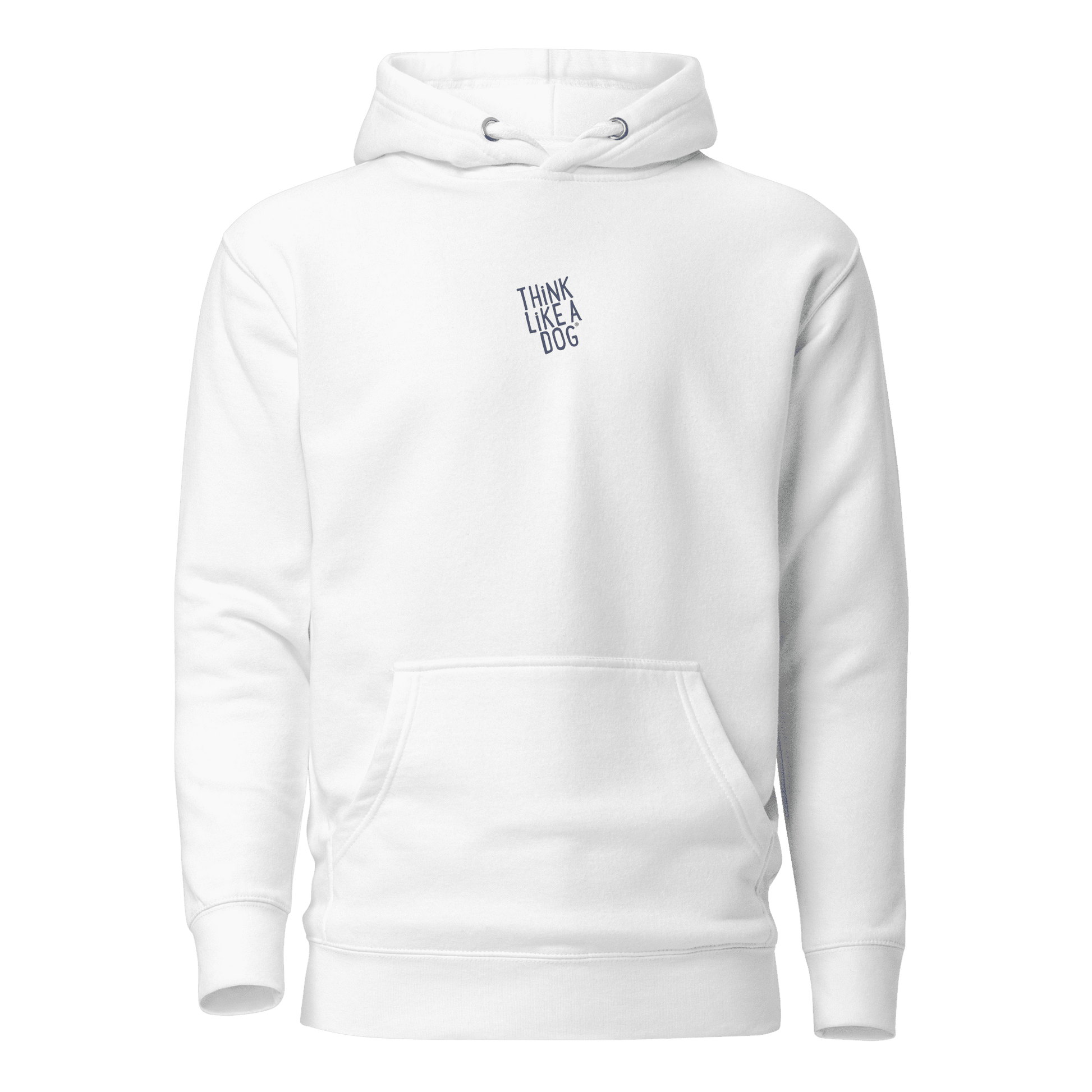 The THiNK LiKE A DOG® Think Like a Dog Hoodie — Everyday Comfort is a cozy unisex white hoodie with a front pocket, hood, and “THINK LIKE A DOG” printed in small black uppercase letters on the chest.