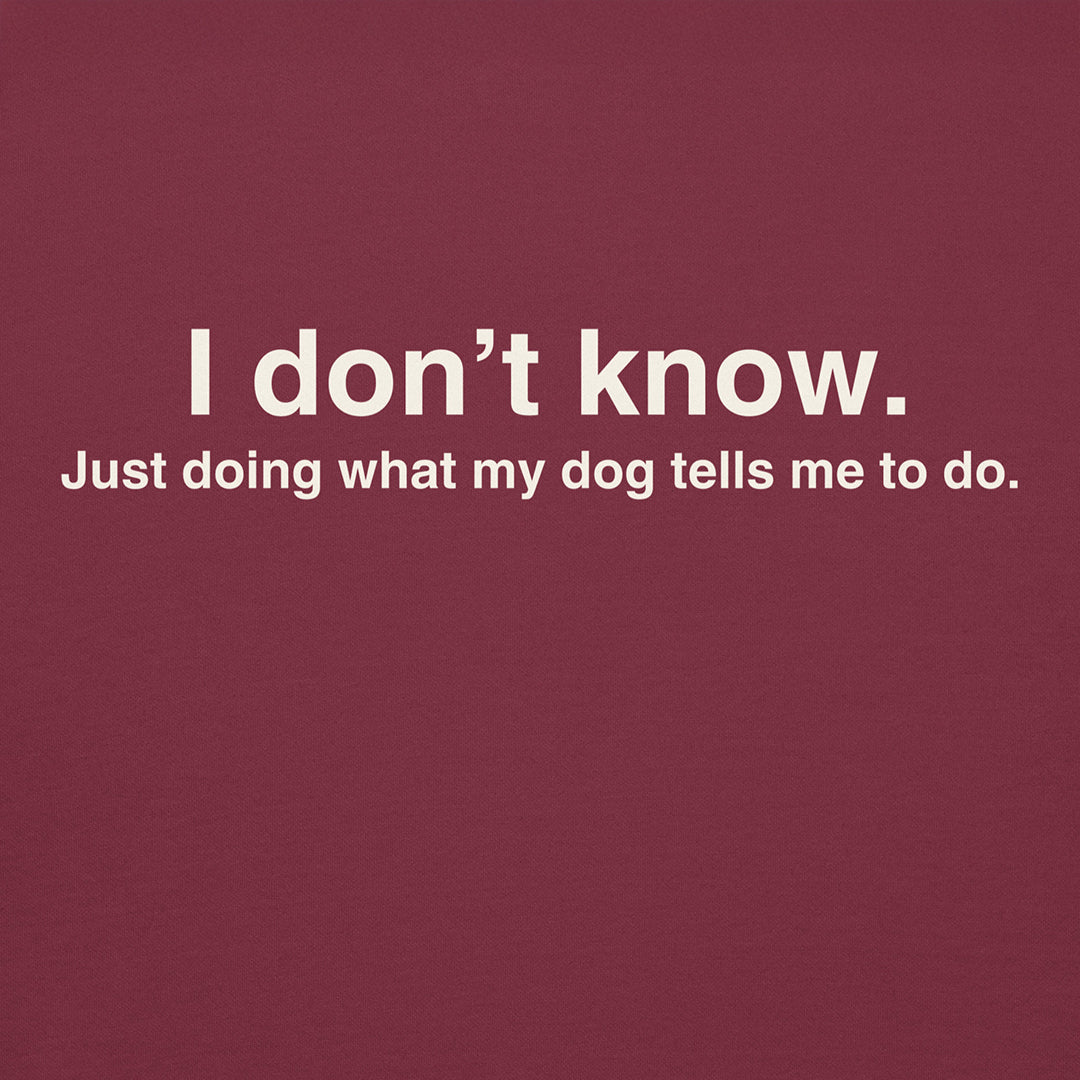 Just Doing What My Dog Tells Me Hoodie - THiNK LiKE A DOG®