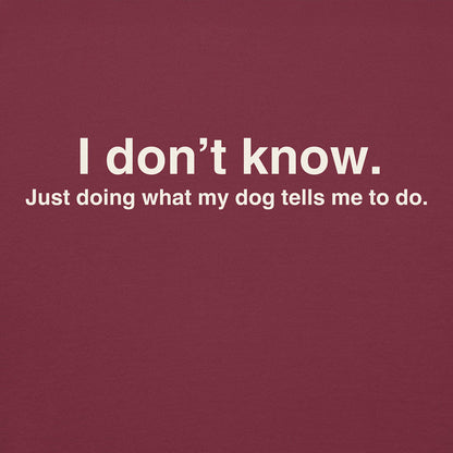 Just Doing What My Dog Tells Me Hoodie - THiNK LiKE A DOG®