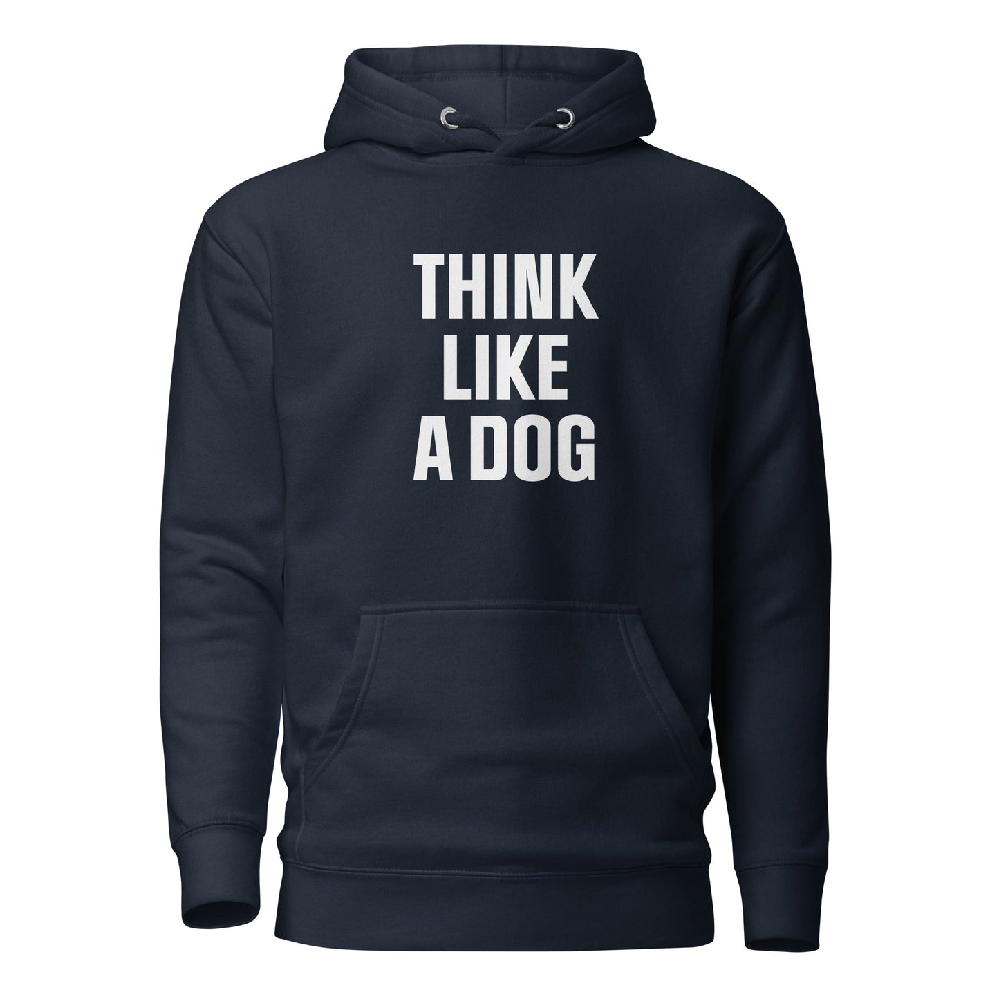 Think Like a Dog Hoodie | Funny & Inspirational Pet Lover Gift - THiNK LiKE A DOG®