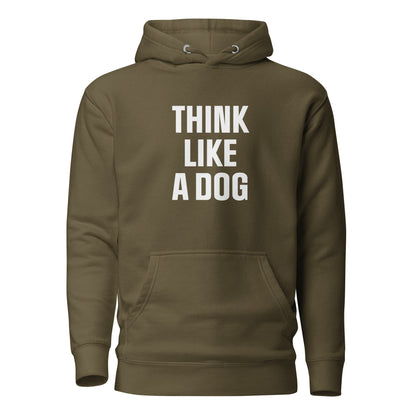 Think Like a Dog Hoodie | Funny & Inspirational Pet Lover Gift - THiNK LiKE A DOG®