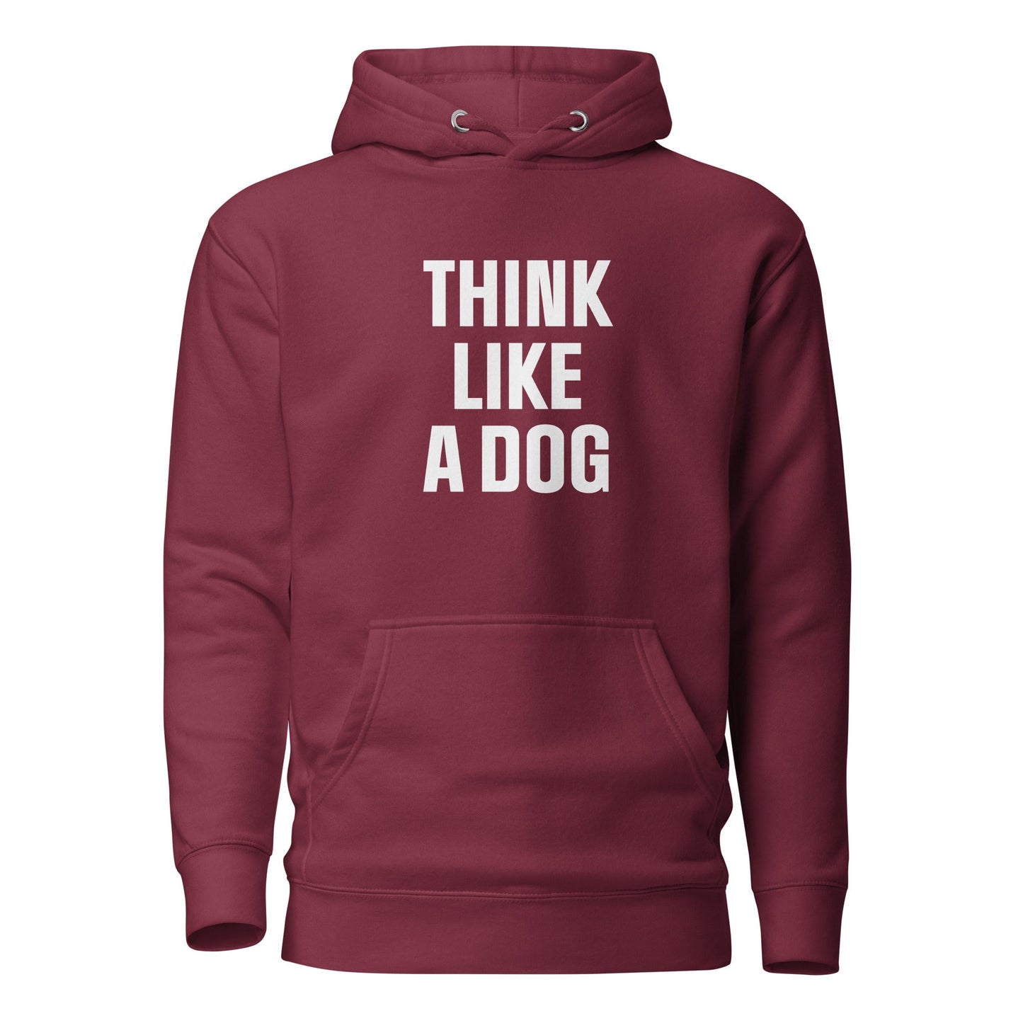 Think Like a Dog Hoodie | Funny & Inspirational Pet Lover Gift - THiNK LiKE A DOG®