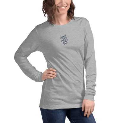 THiNK LiKE A DOG Long Sleeve Tee – Inspiring Dog Lover Gift - THiNK LiKE A DOG®