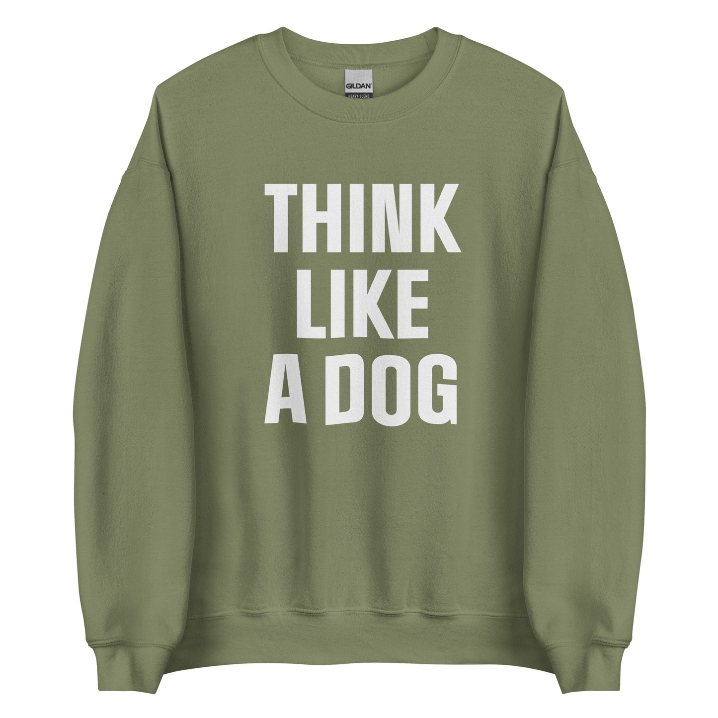Think Like a Dog Sweatshirt | Bold & Cozy Dog Lover Gift - THiNK LiKE A DOG®