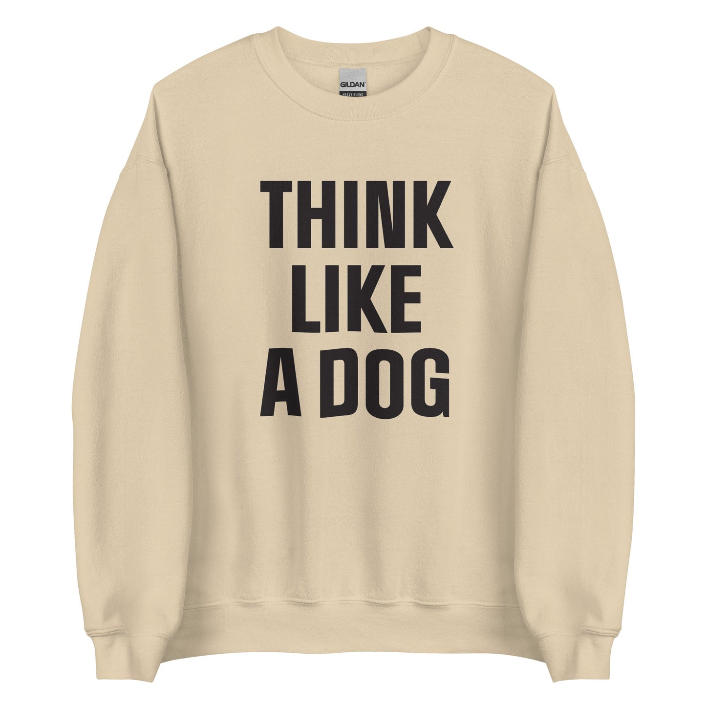 Think Like a Dog Sweatshirt | Cozy Dog - Inspired Crew Neck for Pet Lovers - THiNK LiKE A DOG®