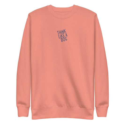 THiNK LiKE A DOG Sweatshirt - Inspirational Navy Lettering on Dusty Rose - THiNK LiKE A DOG®