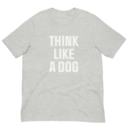 Think Like a Dog T-Shirt | Bold Black Tee for Dog Lovers & Mindful Living - THiNK LiKE A DOG®