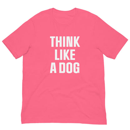 Think Like a Dog T-Shirt | Bold Black Tee for Dog Lovers & Mindful Living - THiNK LiKE A DOG®