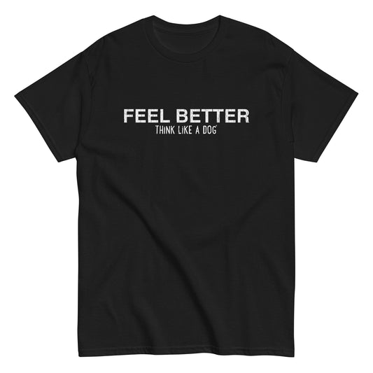 Think Like a Dog Wellness Tee — Feel Better — product view | THiNK LiKE A DOG®