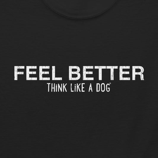 Think Like a Dog Wellness Tee — Feel Better — product view | THiNK LiKE A DOG®