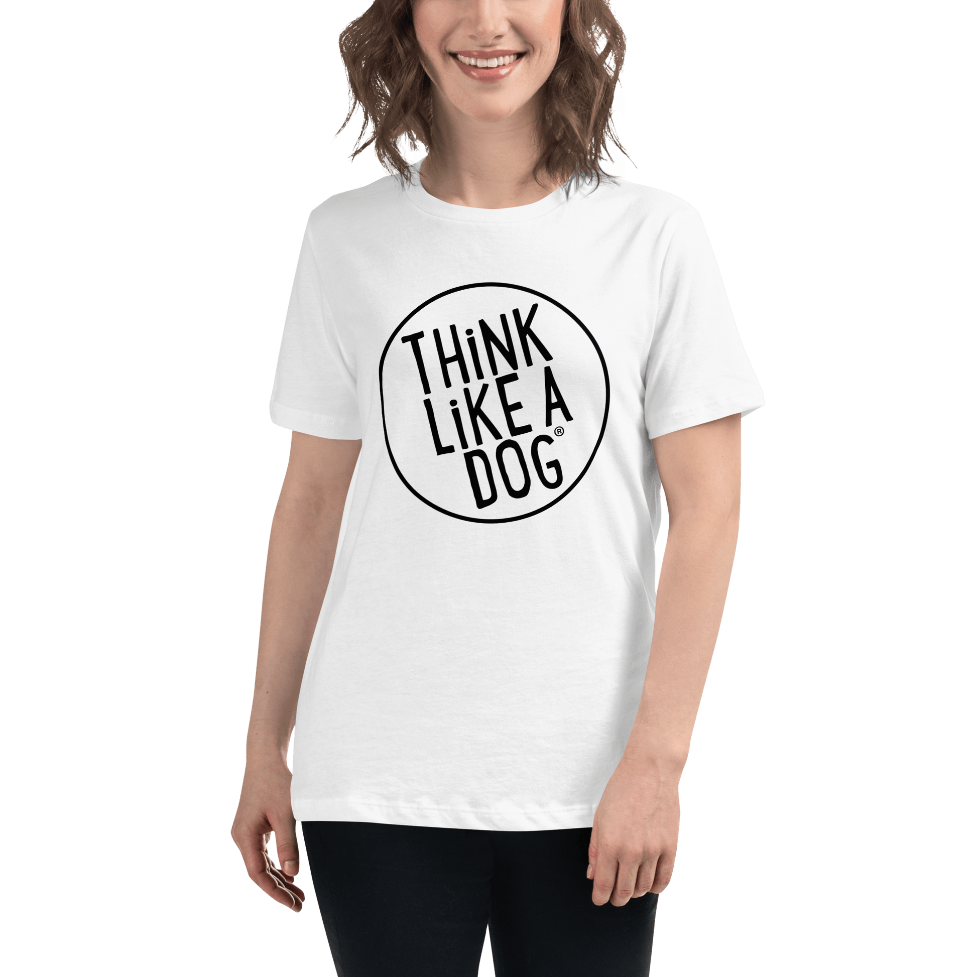 THiNK LiKE A DOG Women’s T-Shirt | White Relaxed Fit Dog Lover Tee - THiNK LiKE A DOG®