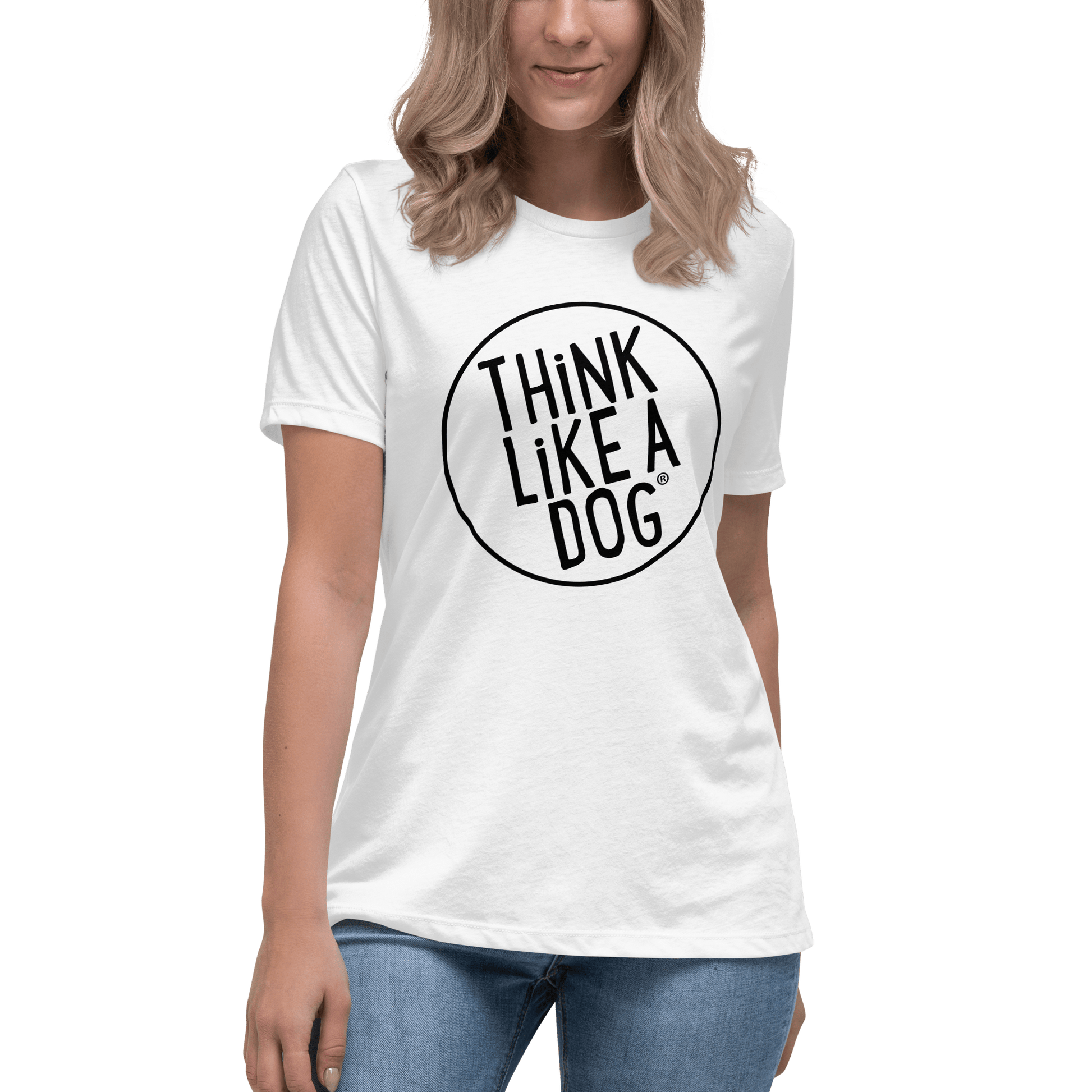 THiNK LiKE A DOG Women’s T-Shirt | White Relaxed Fit Dog Lover Tee - THiNK LiKE A DOG®