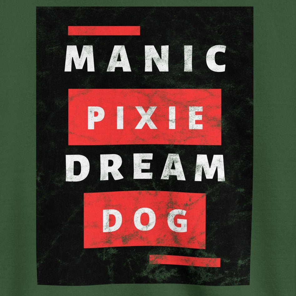 Unique Funny Dog Shirt - Manic Pixie Dream Dog Sweatshirt for Dog Lovers - THiNK LiKE A DOG®