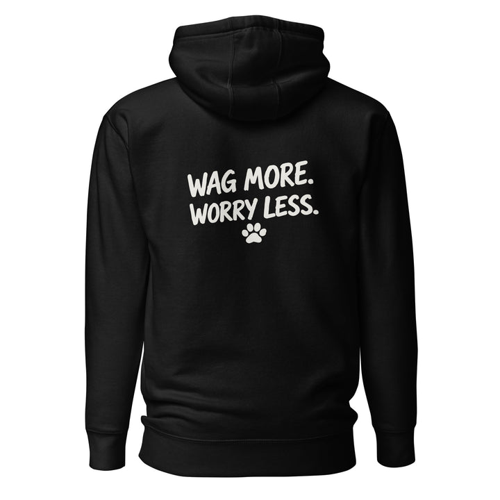 Wag More. Worry Less. Hoodie — Back Print