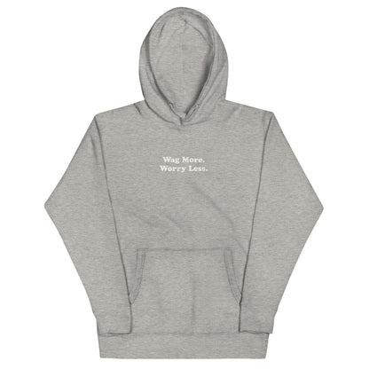 Wag More. Worry Less. Hoodie unisex pullover | THiNK LiKE A DOG®