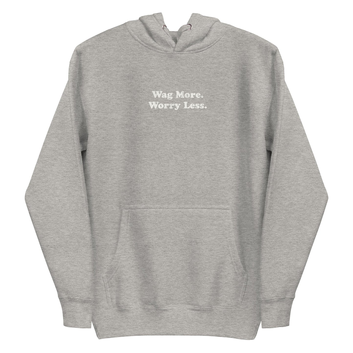 Wag More. Worry Less. Hoodie unisex pullover | THiNK LiKE A DOG®