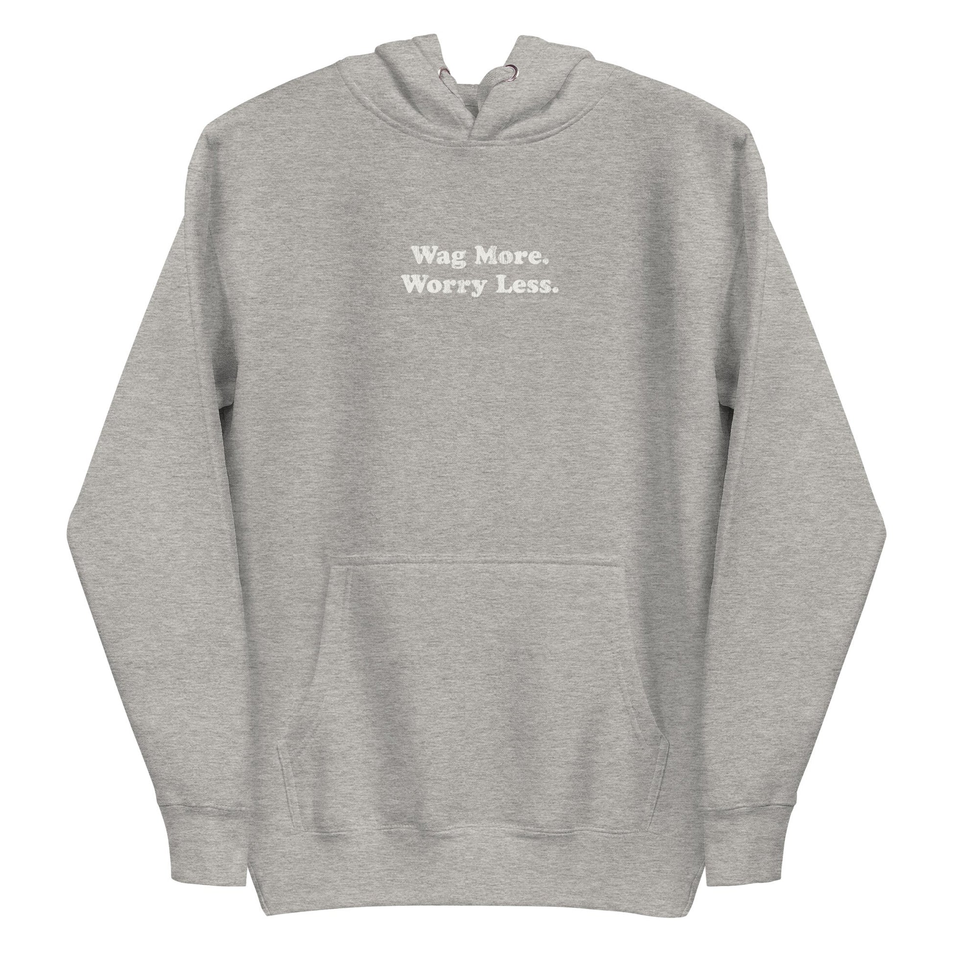 Wag More. Worry Less. Hoodie unisex pullover | THiNK LiKE A DOG®