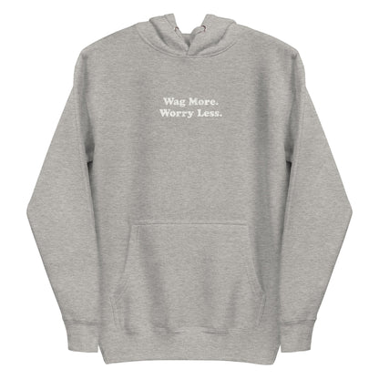 Wag More. Worry Less. Hoodie unisex pullover | THiNK LiKE A DOG®