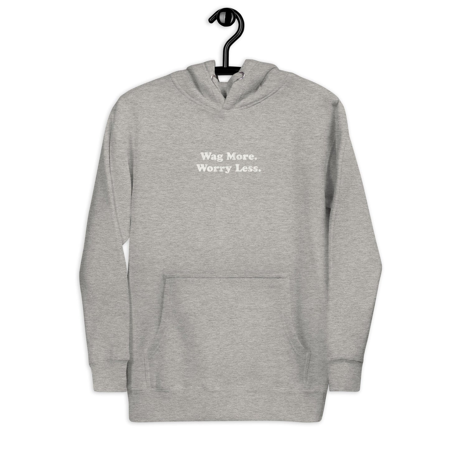 Wag More. Worry Less. Hoodie unisex pullover | THiNK LiKE A DOG®