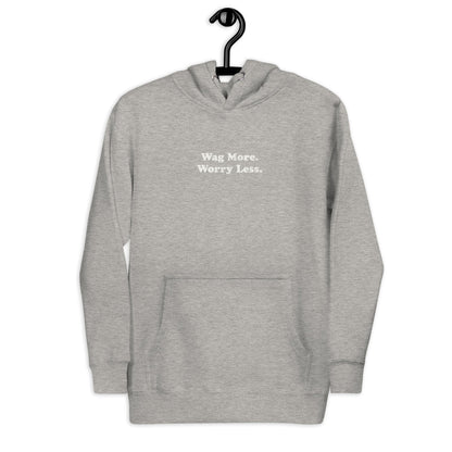 Wag More. Worry Less. Hoodie unisex pullover | THiNK LiKE A DOG®