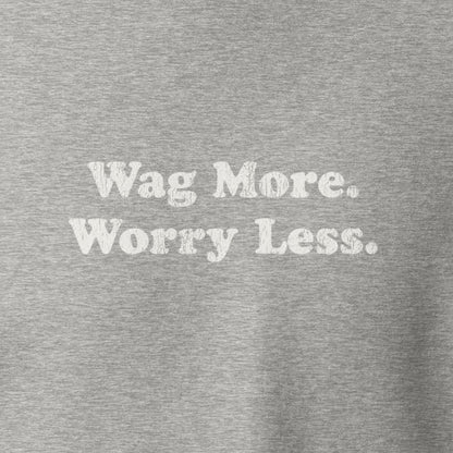 Wag More. Worry Less. Hoodie unisex pullover | THiNK LiKE A DOG®