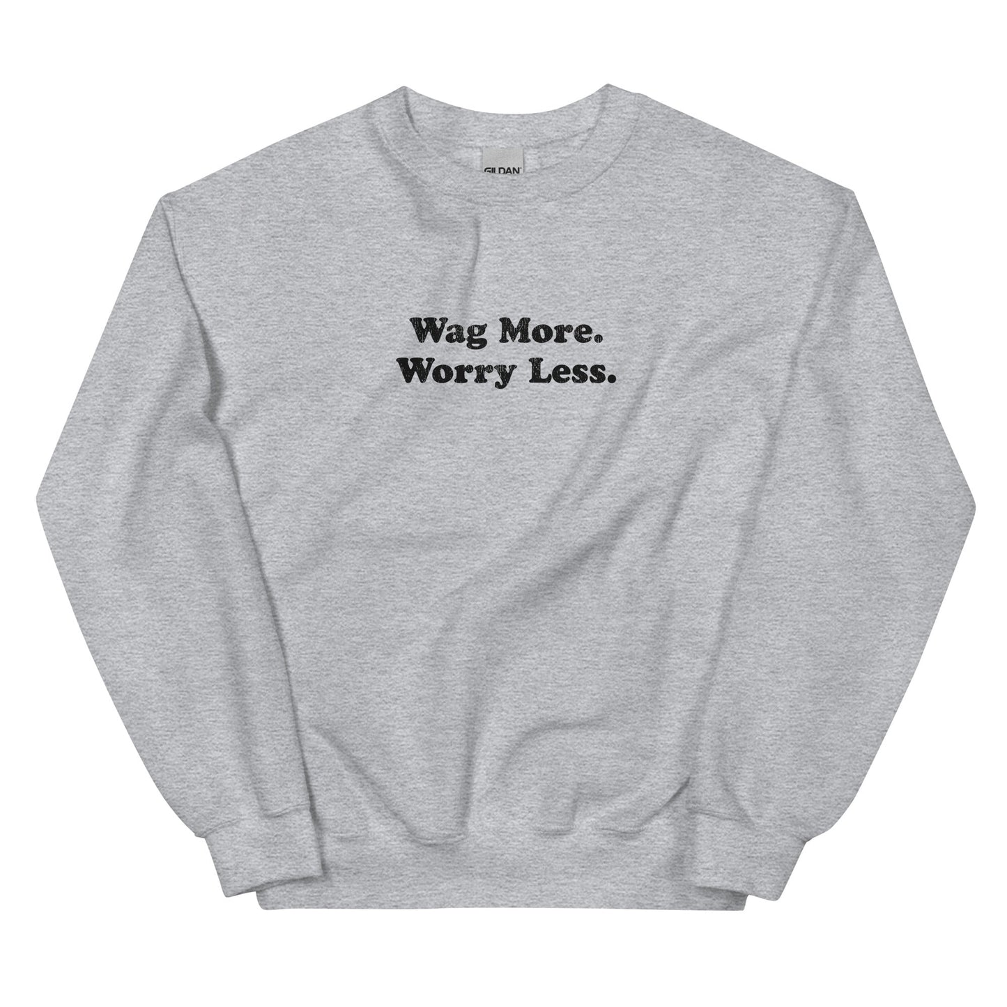 Wag More. Worry Less. Sweatshirt — Sports Grey unisex crewneck | THiNK LiKE A DOG®