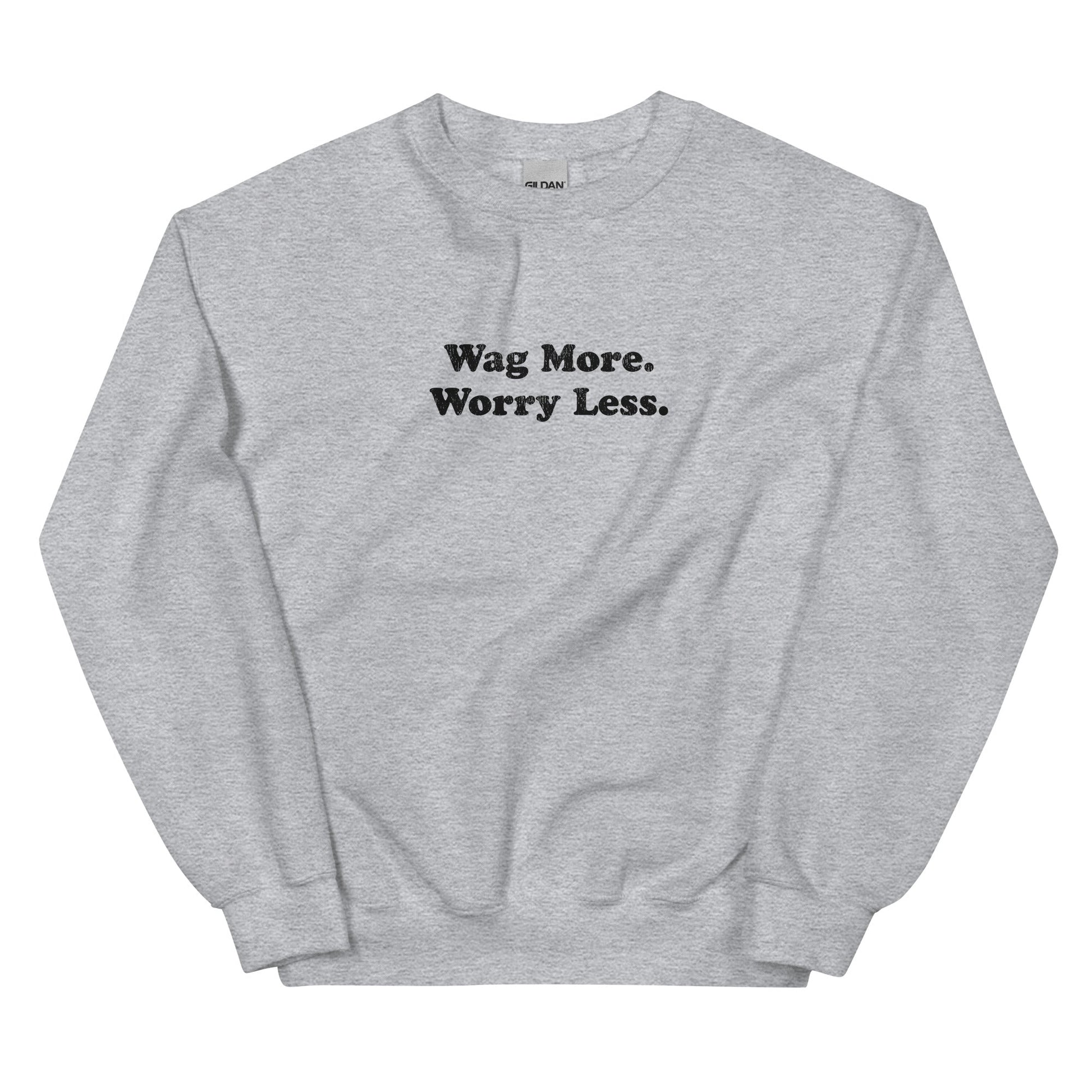 Wag More. Worry Less. Sweatshirt — Sports Grey unisex crewneck | THiNK LiKE A DOG®