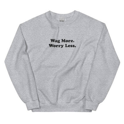 Wag More. Worry Less. Sweatshirt — Sports Grey unisex crewneck | THiNK LiKE A DOG®
