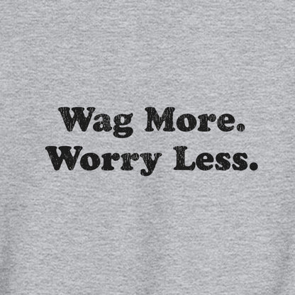Wag More. Worry Less. Sweatshirt — Sports Grey unisex crewneck | THiNK LiKE A DOG®
