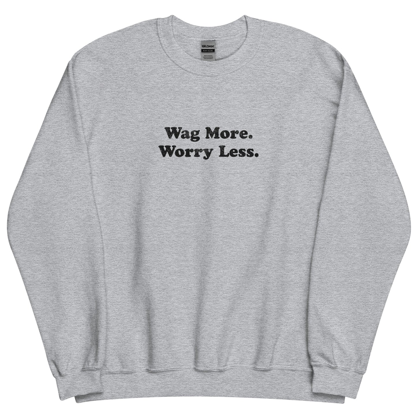 Wag More. Worry Less. Sweatshirt — Sports Grey unisex crewneck | THiNK LiKE A DOG®