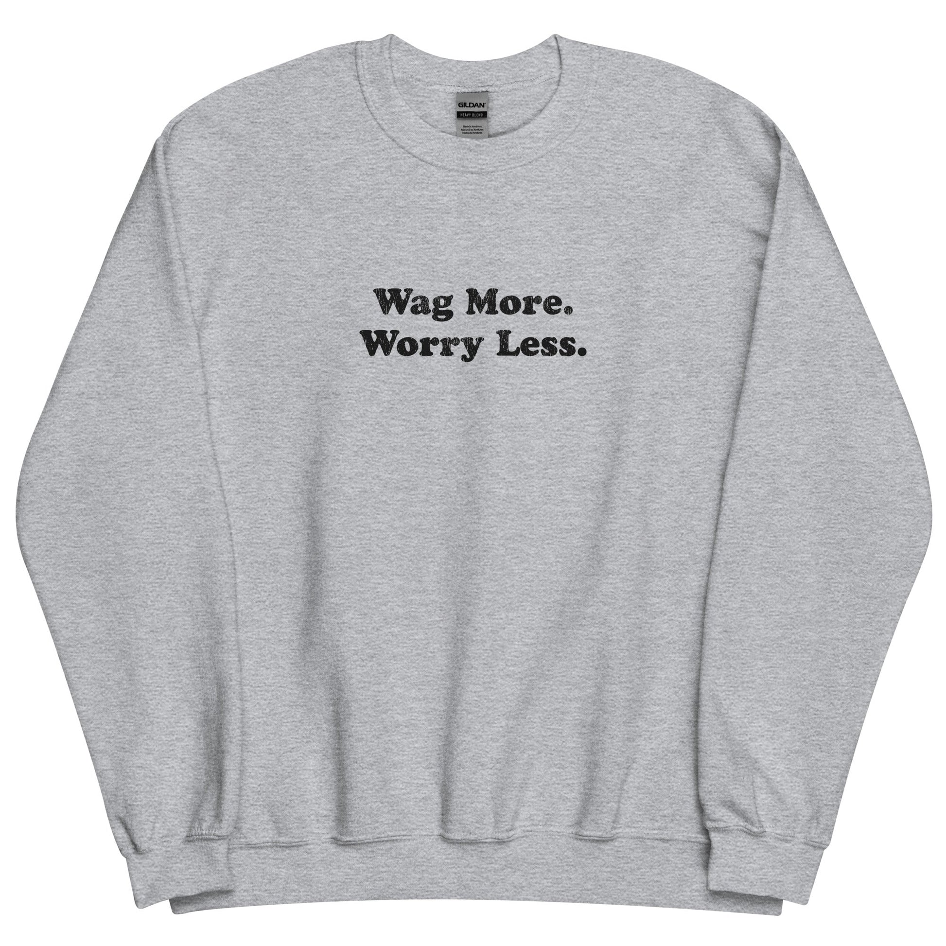 Wag More. Worry Less. Sweatshirt — Sports Grey unisex crewneck | THiNK LiKE A DOG®