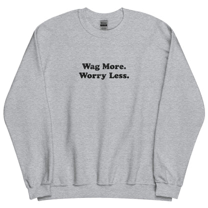 Wag More. Worry Less. Sweatshirt — Sports Grey unisex crewneck | THiNK LiKE A DOG®