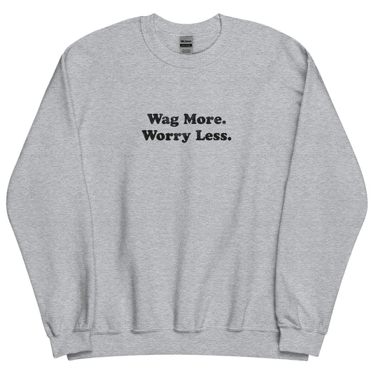 Wag More Worry Less - Unisex Sweatshirt - Sports Grey - THiNK LiKE A DOG®