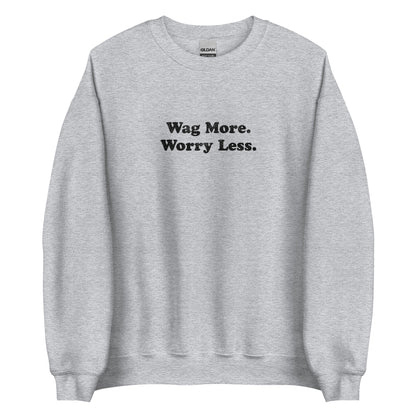 Wag More. Worry Less. Sweatshirt — Sports Grey unisex crewneck | THiNK LiKE A DOG®