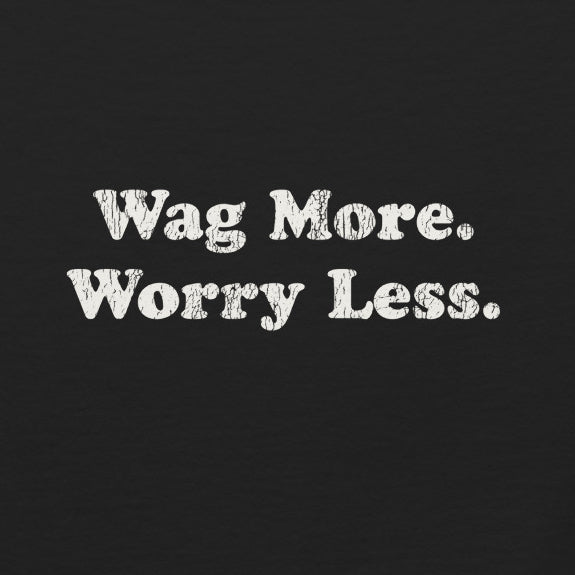 Wag More. Worry Less. Tee — product view | THiNK LiKE A DOG®
