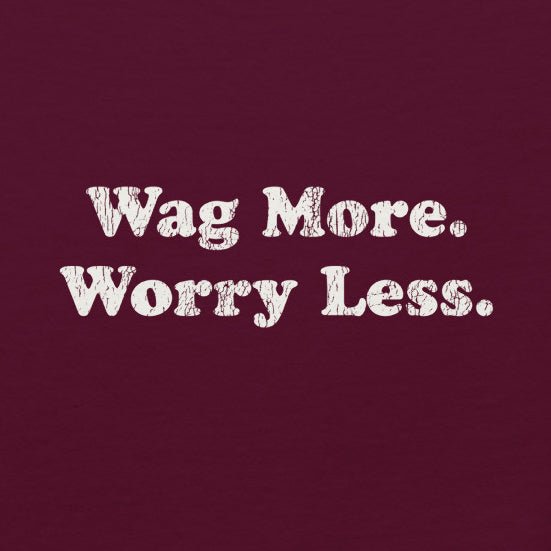 Wag More. Worry Less. Tee — product view | THiNK LiKE A DOG®