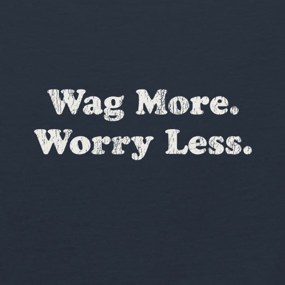 Wag More. Worry Less. Tee — product view | THiNK LiKE A DOG®