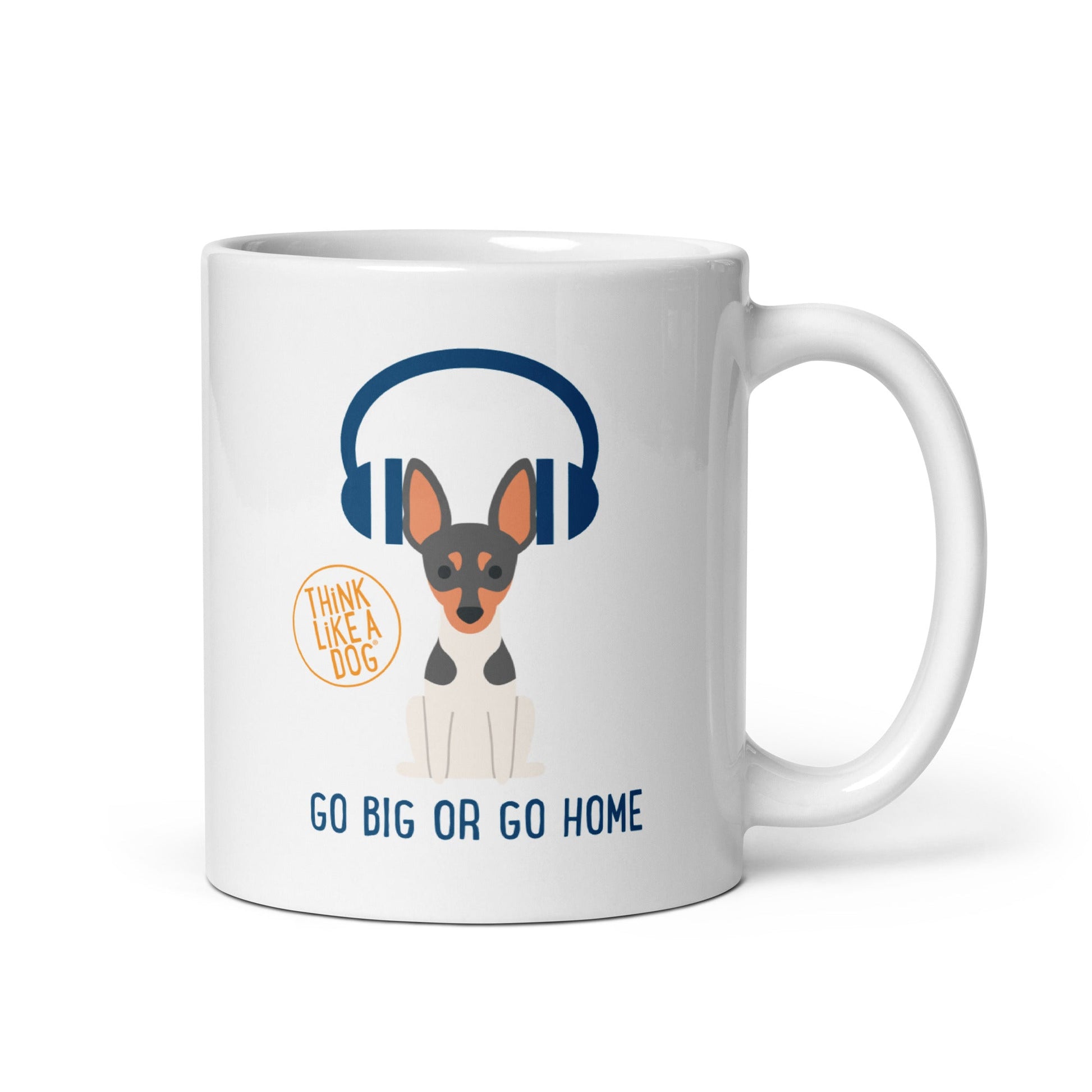 White Glossy Mug Go Big Or Go Home - THiNK LiKE A DOG®