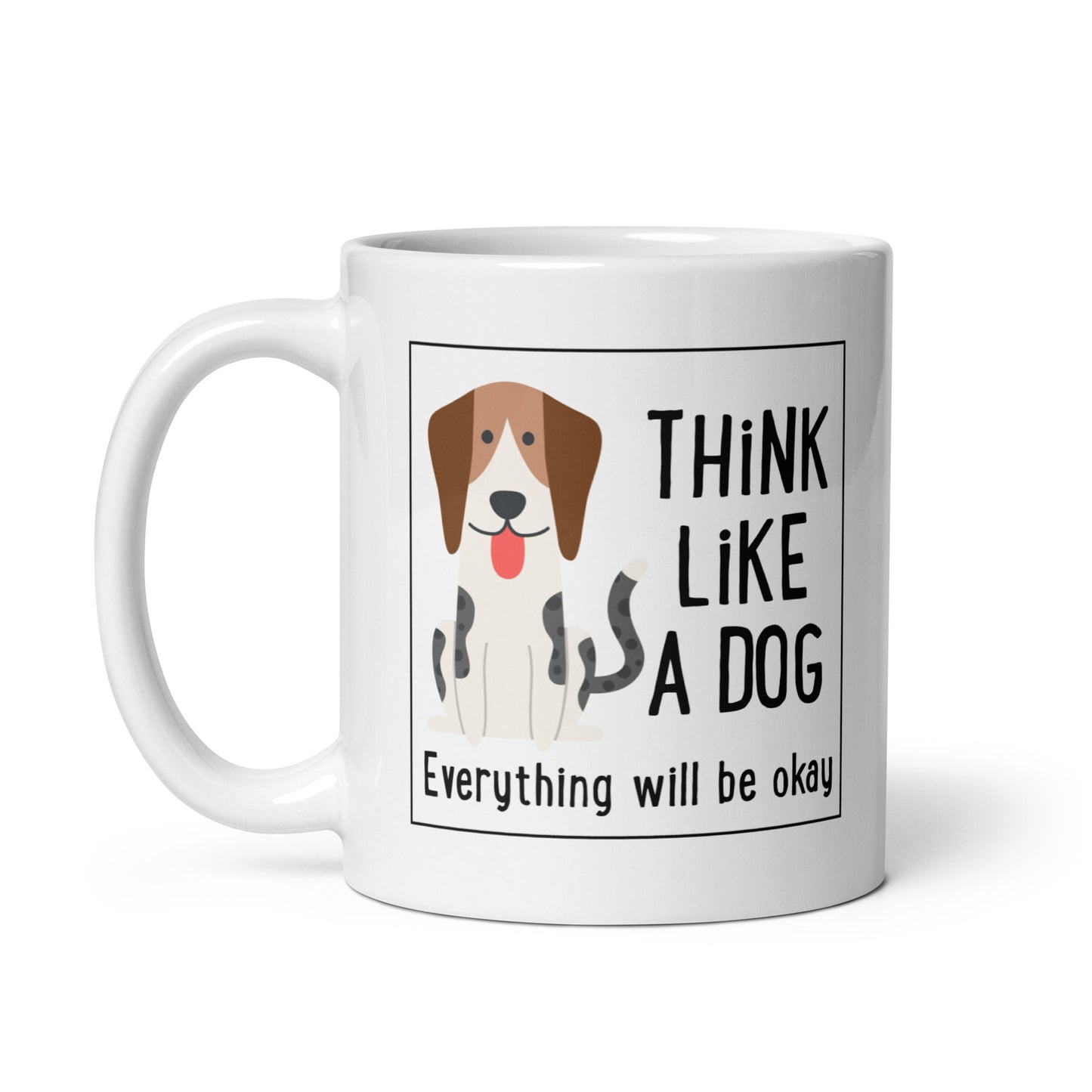 White Glossy Mug - Original - Everything Will Be Okay - THiNK LiKE A DOG®