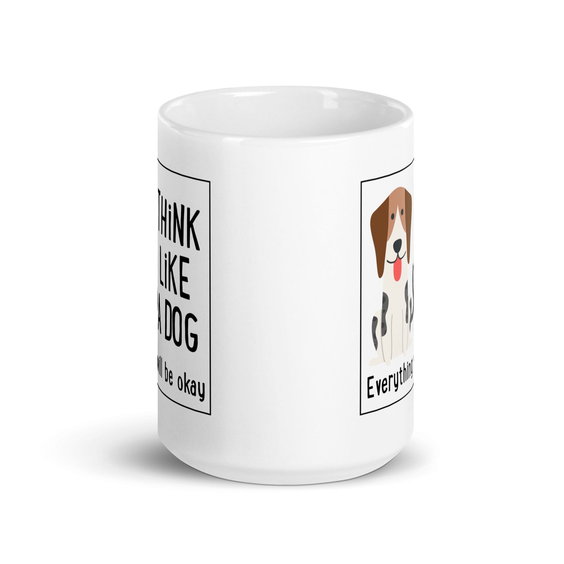 White Glossy Mug - Original - Everything Will Be Okay - THiNK LiKE A DOG®